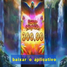 baixar o aplicativo vai de bet